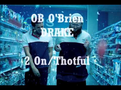 OB O'Brien Ft. Drake - 2 On/Thotful + LYRICS (EXPLICIT AUDIO)