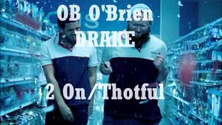 OB O'Brien Ft. Drake - 2 On/Thotful + LYRICS (EXPLICIT AUDIO)