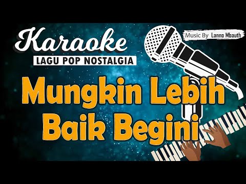 Karaoke MUNGKIN LEBIH BAIK BEGINI (Walau hati menangis) - Pance Pondaag // Music By Lanno Mbauth