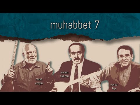 Muhlis Akarsu, Yavuz Top, Musa Eroğlu - Gel Cananım Benden - Muhabbet 7