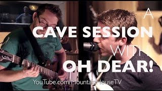 The Cave Sessions w/ Oh Dear! // Full Session