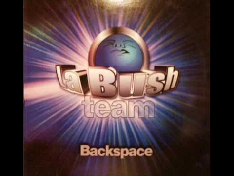 La Bush Team - Backspace