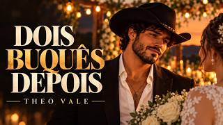 Dois Buquês Depois | Theo Vale - República Novo Sertão