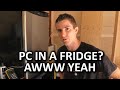 PC Build in a Fridge - Does it Work??