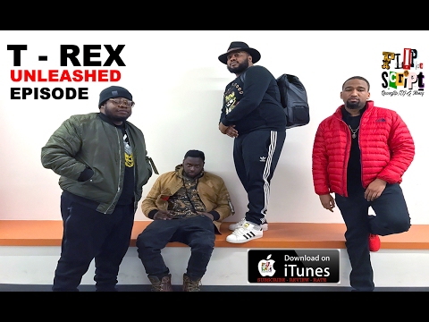 FLIP DA SCRIPT PODCAST - EPISODE 12 " T REX UNLEASHED" FULL EPISODE - PT 2