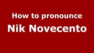 How to pronounce Nik Novecento
