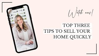 3 Tips to Sell Your Home Quickly