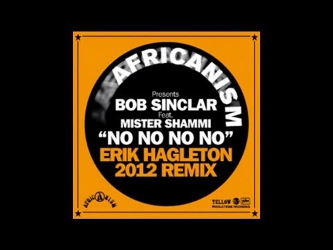 Africanism - Bob Sinclar (ft. Mister Shammi) - No No No No (Erik Hagleton 2012 Remix)