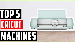 Top 5 Best Cricut Machines of 2026 – Which One is Right for You?