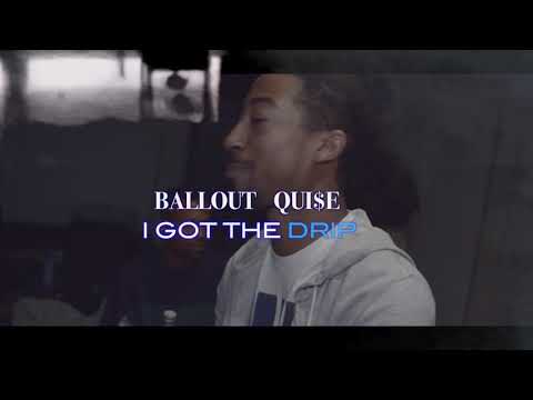 BallOut Qui$e - I got the drip