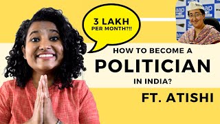 How to Become a Politician in India? (Ft. Atishi AAP)