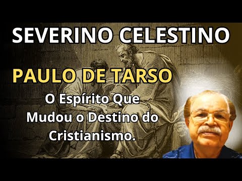 PAULO DE TARSO: O APÓSTOLO QUE DERRUBOU PARADIGMAS! – PALESTRA COM SEVERINO CELESTINO.