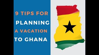 9 Tips For Planning A Vacation To Ghana #vacationtoghana #tipsforghanavacation