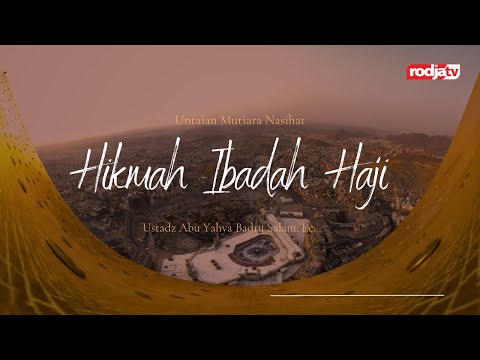 Hikmah Ibadah Haji, (Untaian Mutiara Nasihat) - Ustadz Abu Yahya Badru Salam, Lc.
