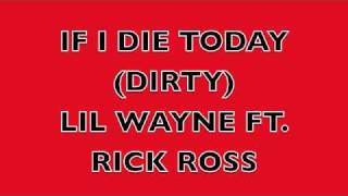 Lil Wayne - If I Die Today (Feat. Rick Ross) Official Audio Dirty Version 2011 FREE DOWNLOAD LINK