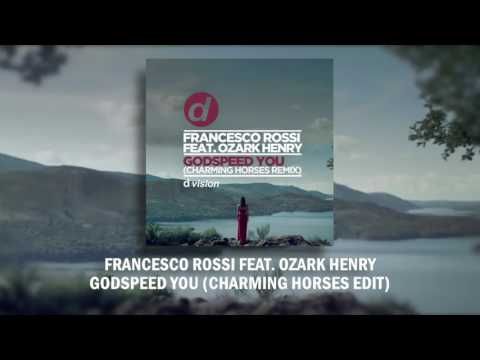 Francesco Rossi ft. Ozark Henry - Godspeed You (Charming Horses Edit)