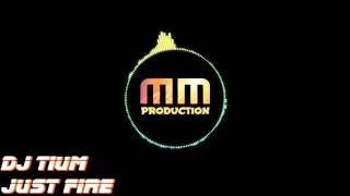 Dj Tium - Just Fire ( Afro Remix ) [HQ SOUND]