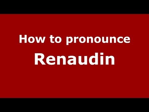 How to pronounce Renaudin (French) - PronounceNames.com