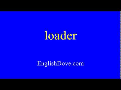 How to pronounce loader in American English.