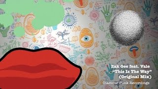 Zak Gee feat. Vale - This Is The Way (Original Mix)