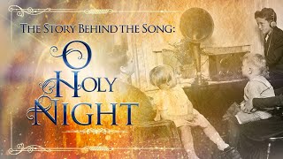 The Story Behind the Song: O Holy Night