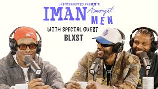 Blxst Discusses The Importance of Being True to Yourself | IMAN AMONGST MEN