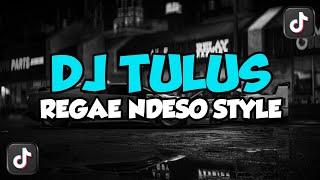 Download lagu DJ TULUS REGAE NDESO STYLE - TAK GENGGAM TANGAN MU TAK ELUS PIPIMU - FULL BASS VIRAL TIKTOK mp3