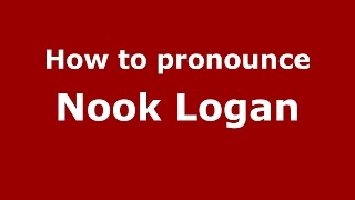How to pronounce Nook Logan