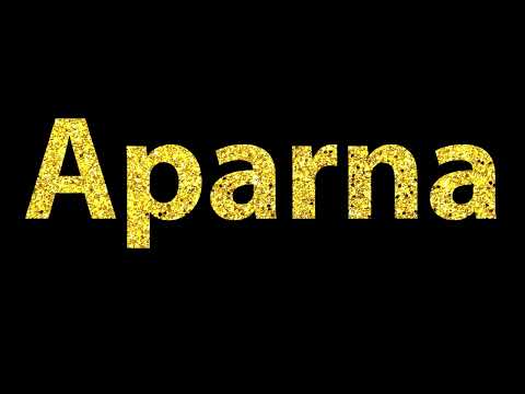 How To Pronounce Aparna