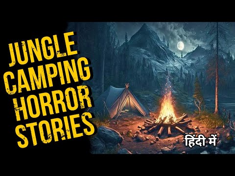 3 REAL Camping & Hiking Horror Stories in Hindi | Jungle Horror Stories in Hindi | Aarus Tales