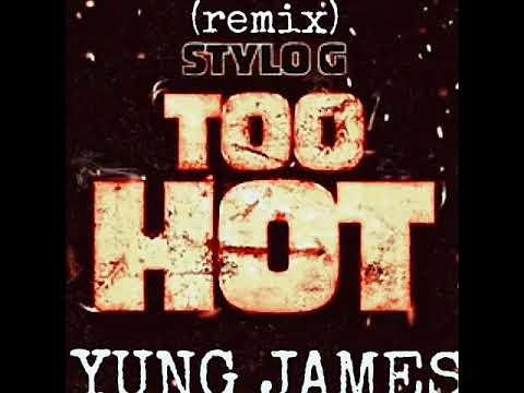 Stylo G. Too Hott Ft. YUNG JAMES