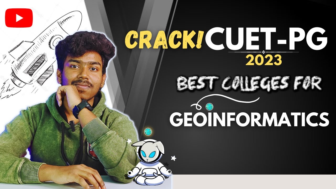 BEST UNIVERSITIES UNDER CUET-PG 2023 FOR M.Sc IN GEOINFORMATICS