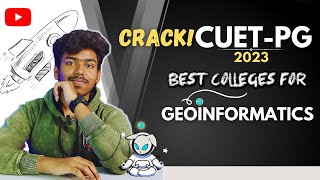 BEST UNIVERSITIES UNDER CUET-PG 2023 FOR M.Sc IN GEOINFORMATICS