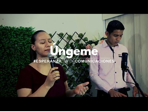 Úngeme - (Música Cristiana) | Esperanza de Vida Comunicaciones