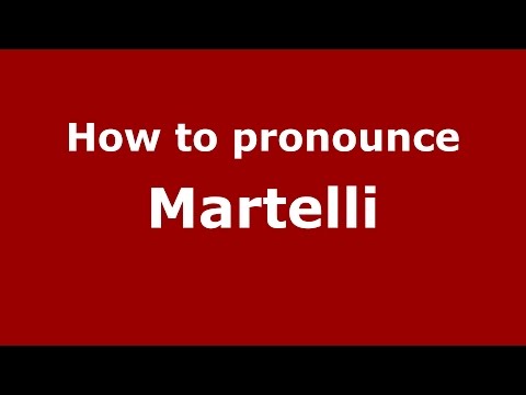 How to pronounce Martelli