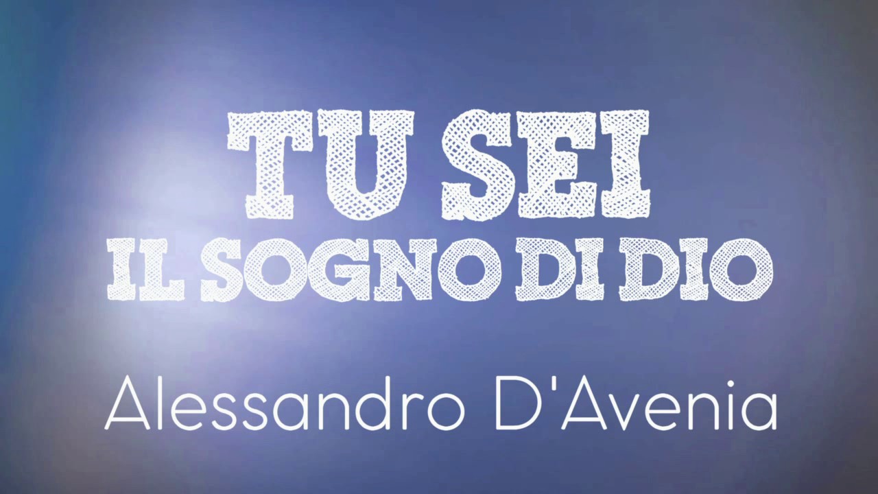 Alessandro D'Avenia - Tu sei il sogno di Dio