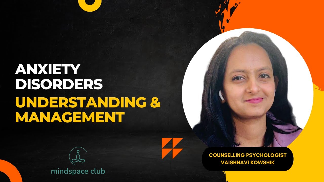 Understanding & Managing Anxiety Disorders | Causes, Symptoms & Coping Strategies | Mindspace Club