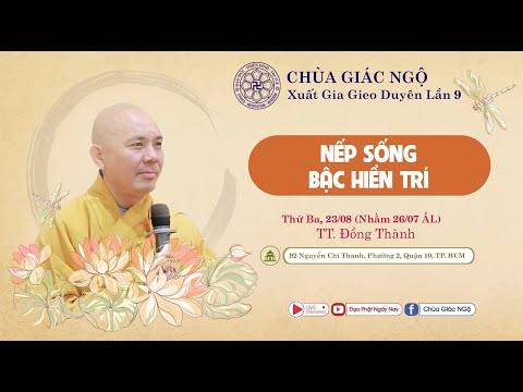 NẾP SỐNG BẬC HIỀN TRÍ - TT. Thích Đồng Thành giảng trong khóa tu Xuất Gia Gieo Duyên lần 9