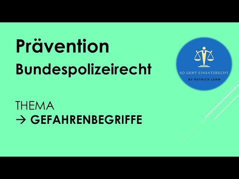 So geht Einsatzrecht! | ► Bundespolizeirecht| ► Gefahrenlehre