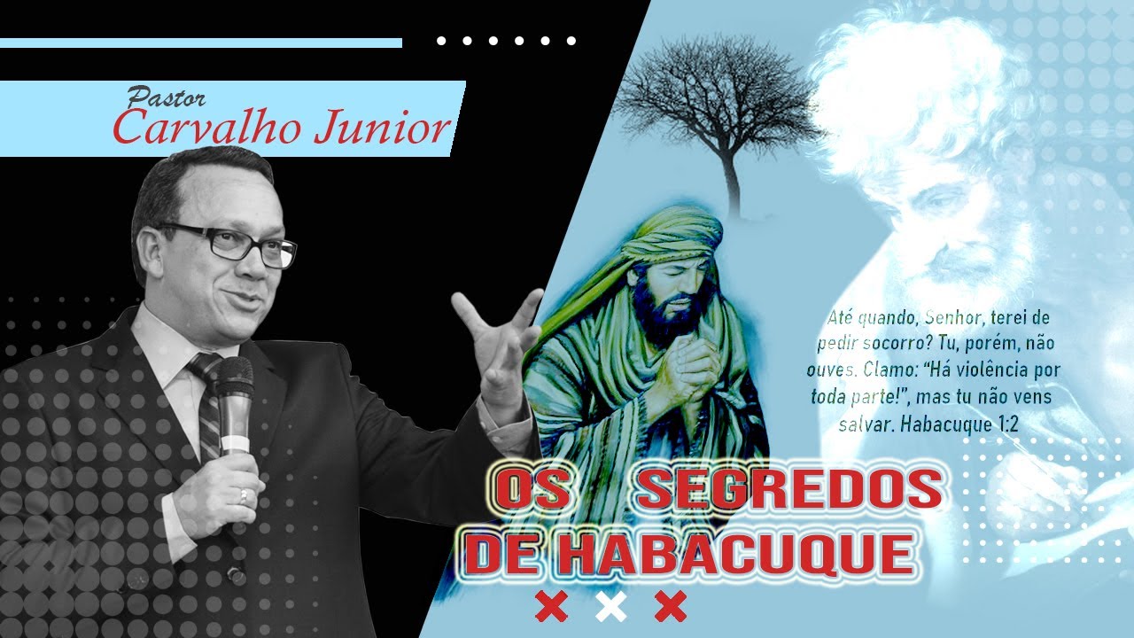 Pr Carvalho Junior  - Os Segredos de Habacuque
