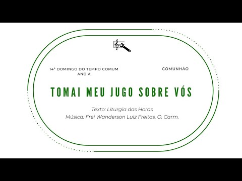 TOMAI MEU JUGO SOBRE VÓS - FREI WANDEWRSON - 14º Domingo - Ano A