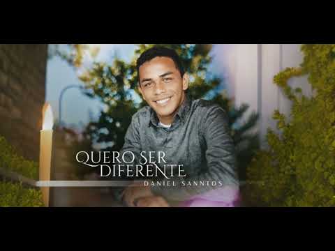 Quero Ser Diferente - Daniel Sanntos