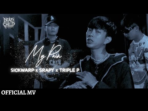 [DEADCHILD] My Pain - SICKWARP x SRAPY x TRIPLE P [Official Music Video]
