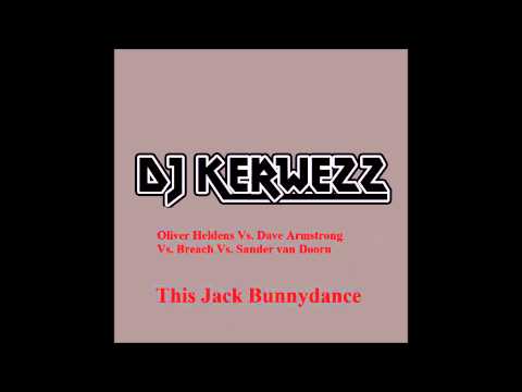 Oliver Heldens vs Dave vs Breach vs Sander van Doorn - This Jack Bunnydance  (Dj Kerwezz Bootleg)