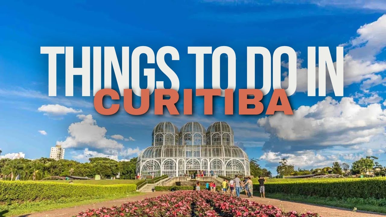 Things to do in Curitiba Brazil