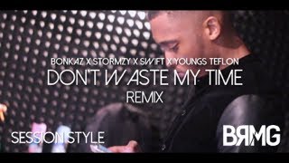 Session Style: Bonkaz x Stormzy x Swift x Youngs Teflon - Don't Waste My Time (Remix) [@BlueReignMG]