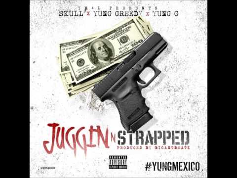 Skull x Yung Greedy x Yung G   Juggin N' Strapped