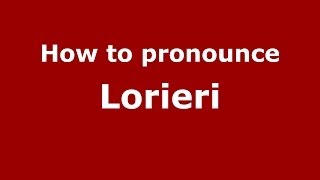 How to pronounce Lorieri