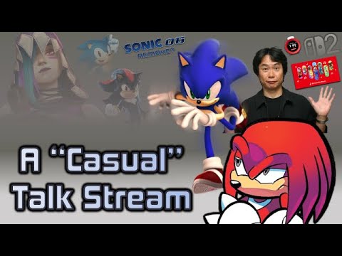 A "Casual" Talk Stream: Nintendo Madness, Sonic 06 Remake, Arcane, etc.