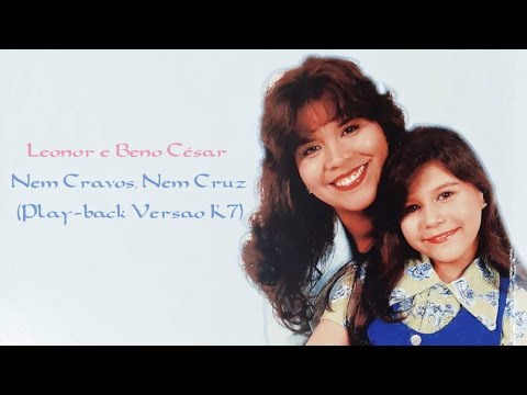 Leonor e Beno César - Nem Cravos, Nem Cruz (Play-back Versão K7) (Álbum- Um Simples Servo - P-B VK7)
